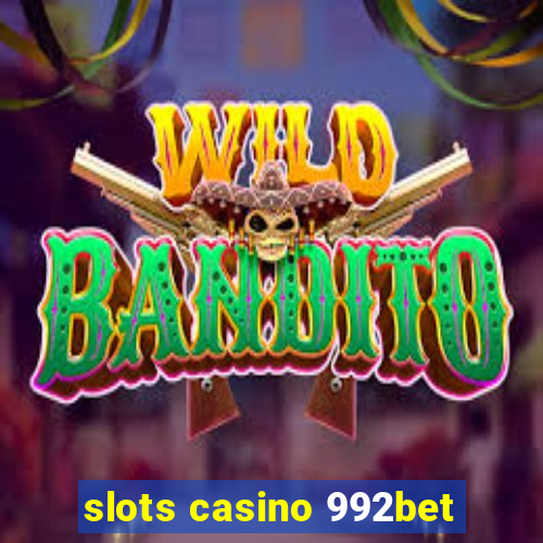 slots casino 992bet